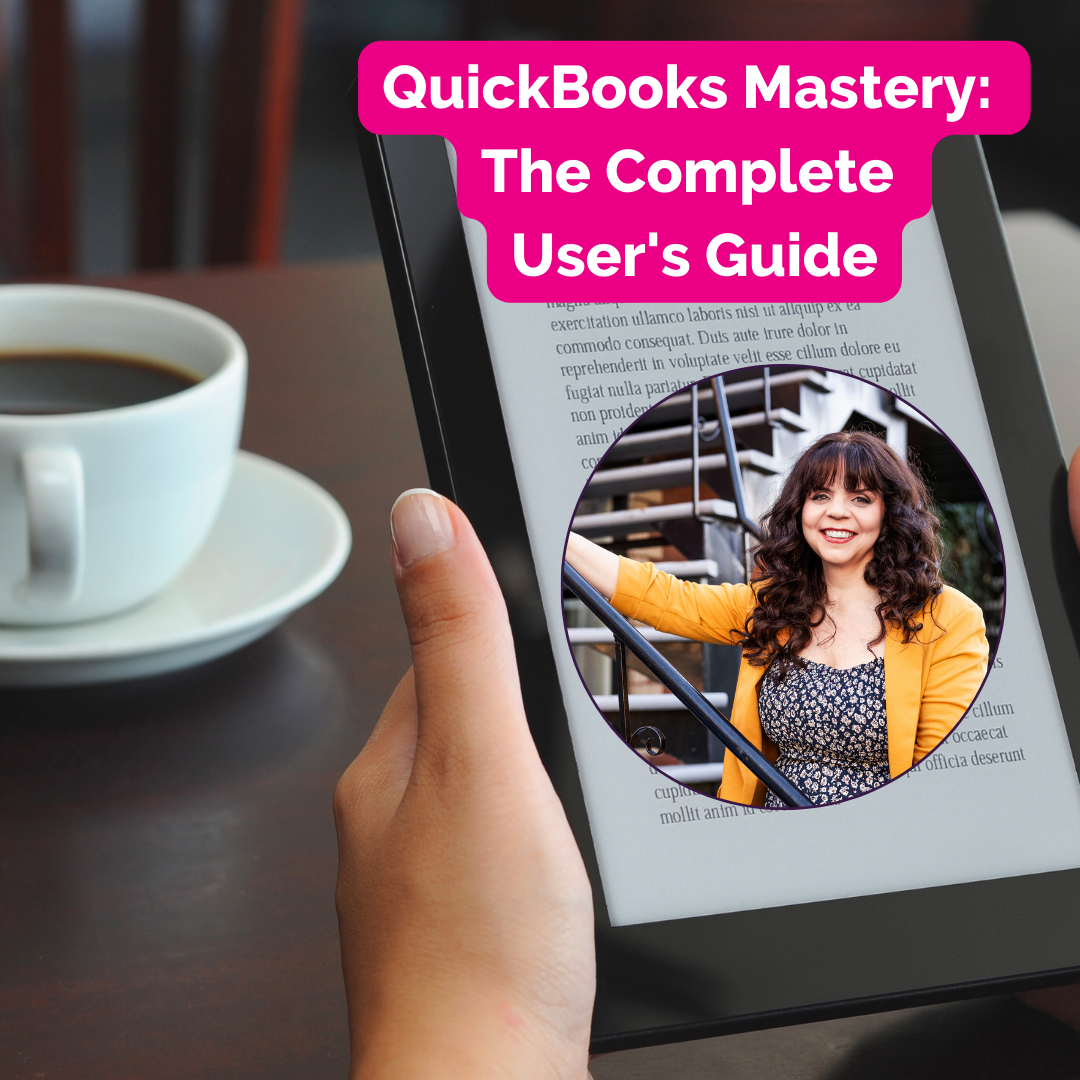 QuickBooks Mastery:  The Complete  User's Guide